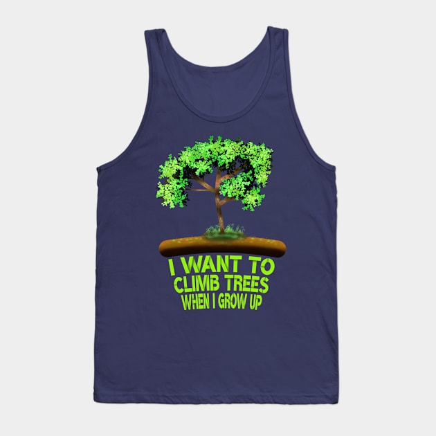 I Want To Climb Trees When I Grow Up Tank Top by MoMido